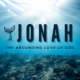 The Abounding and Patient Love of God – Jonah 1:1-17